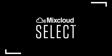 Mixcloud startet innovativen Bezahl-Service 'Select'