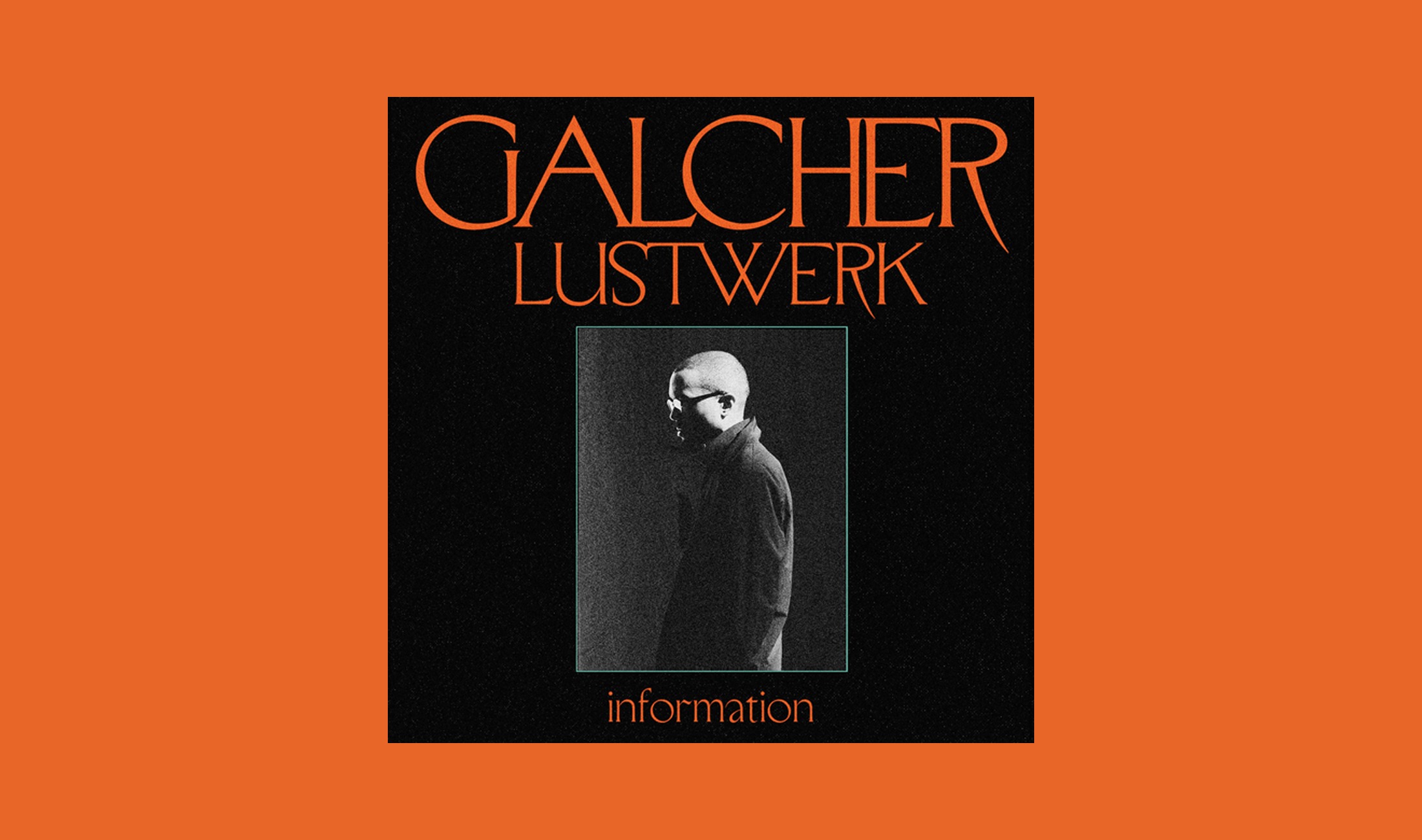 Galcher Lustwerk bringt neues Album 'Information' heraus