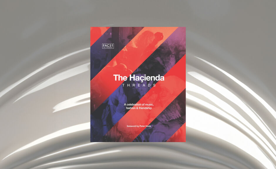 The Haçienda Threads: Neues Buch über Manchesters legendären Club